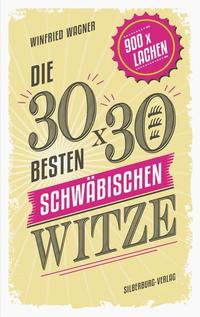Die 30 x 30 besten schwäbischen Witze - 900 Mal lachen