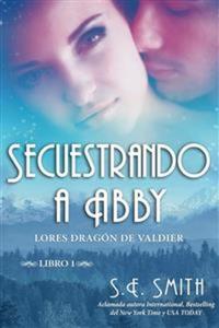 Secuestrando a Abby - Lores Dragón de Valdier Libro 1