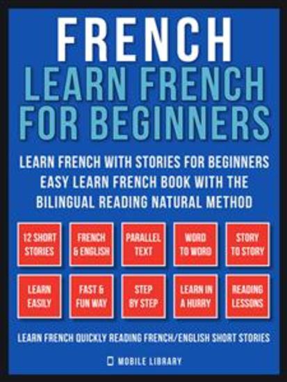 French - Learn French for Beginners - Learn French With Stories for Beginners (Vol 1) - Easy Learn French Book with 12 stories to learn French with the Bilingual Reading natural method - cover