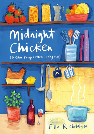 Midnight Chicken - & Other Recipes Worth Living For - cover