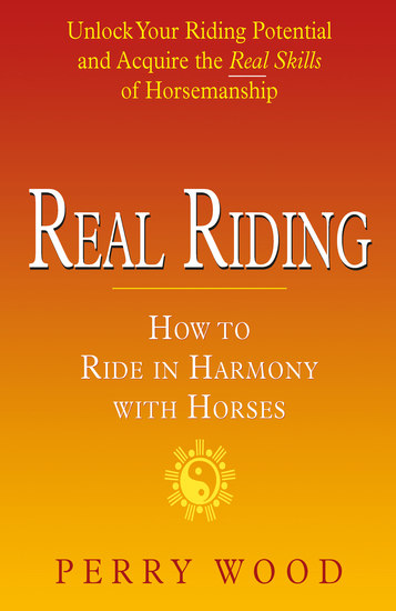 Real Riding - How to Ride in Harmony with Horses - cover