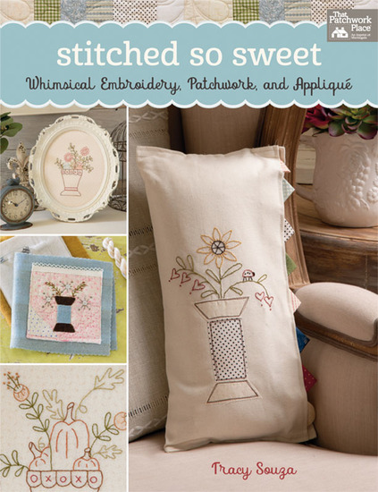 Stitched So Sweet - Whimsical Embroidery Patchwork and Applique - cover
