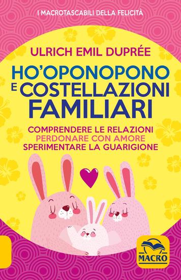 Ho' Oponopono e le Costellazioni Familiari - Comprendere le relazioni perdonare con amore sperimentare la guarigione - cover