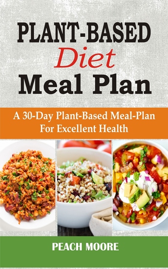 Plant-Based Diet Meal Plan - A 30-Day Plant-Based Meal-Plan For Excellent Health - cover