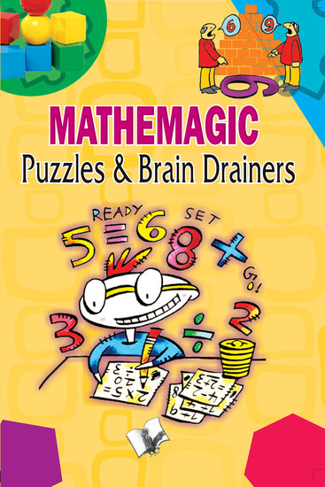 Mathemagic Puzzles And Brain Drainers - Puzzles and brain games to keep your mind sharp and refreshed - cover