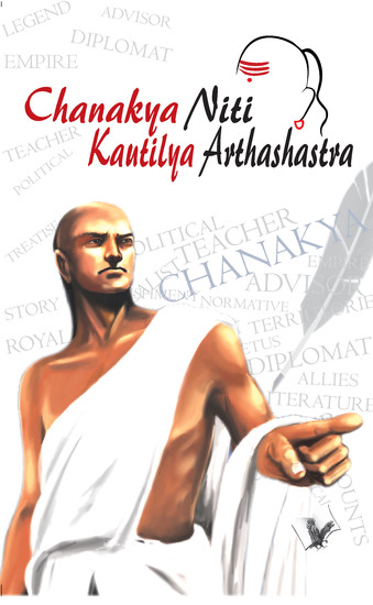 Chanakya Nithi Kautilaya Arthashastra - The principles he effectively applied on politics administration statecraft espionage diplomacy - cover