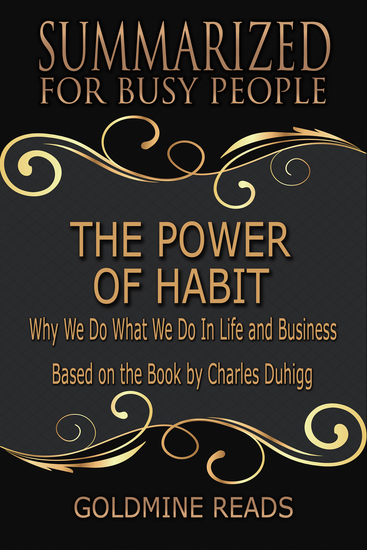 The Power of Habit - Summarized for Busy People - Why We Do What We Do In Life and Business: Based on the Book by Charles Duhigg - cover