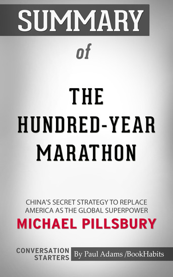 Summary Of The Hundred Year Marathon China S Secret Strategy To Summary Of The Hundred Year Marathon China S Secret Strategy To