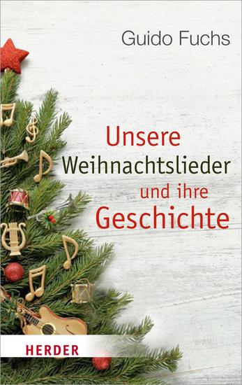 Unsere Weihnachtslieder und ihre Geschichte - Von Stille Nacht bis Rudolph the Red-Nosed Reindeer - cover