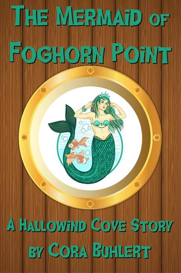 The Mermaid of Foghorn Point - Hallowind Cove #4 - cover