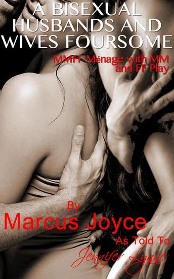 A Bisexual Husbands and Wives Foursome: MMFF Ménage with MM and FF Play - cover