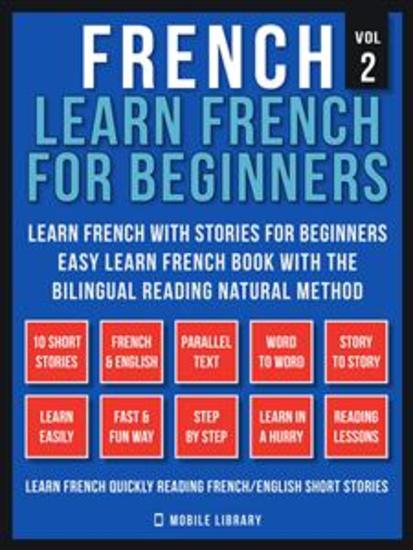 French - Learn French for Beginners - Learn French With Stories for Beginners (Vol 2) - Easy Learn French Book with 10 stories to learn French with the Bilingual Reading natural method - cover