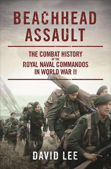Beachhead Assault - The Combat History of the Royal Naval Commandos in World War II - cover