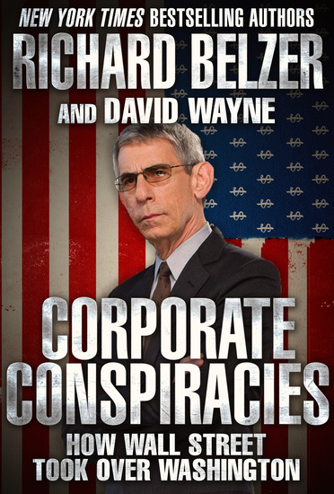 Corporate Conspiracies - How Wall Street Took Over Washington - cover