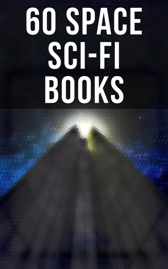 60 Space Sci-Fi Books - Intergalactic Wars Alien Attacks & Space Adventures: Space Viking The War of the Worlds A Voyage to Arcturus A Martian Odyssey Galactic Patrol Triplanetary Journey to Venus… - cover
