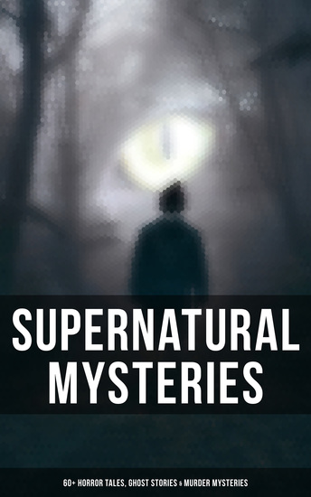 Supernatural Mysteries: 60+ Horror Tales Ghost Stories & Murder Mysteries - cover