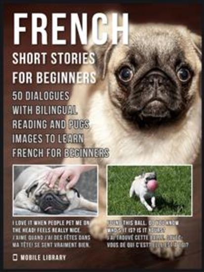 French Short Stories for Beginners - 50 Dialogues with bilingual reading and Pugs images to Learn French for Beginners - cover