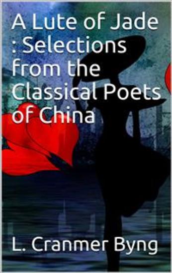 A Lute of Jade : Selections from the Classical Poets of China - cover