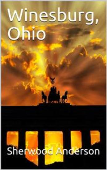 Winesburg Ohio: A Group of Tales of Ohio Small Town Life - cover