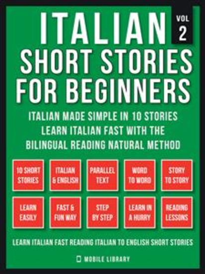 Italian Short Stories For Beginners (Vol 2) - Italian Made Simple in 10 stories Learn Italian fast with the Bilingual Reading Method - cover