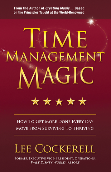 Time Management Magic - How to Get More Done Every Day and Move from Surviving to Thriving - cover