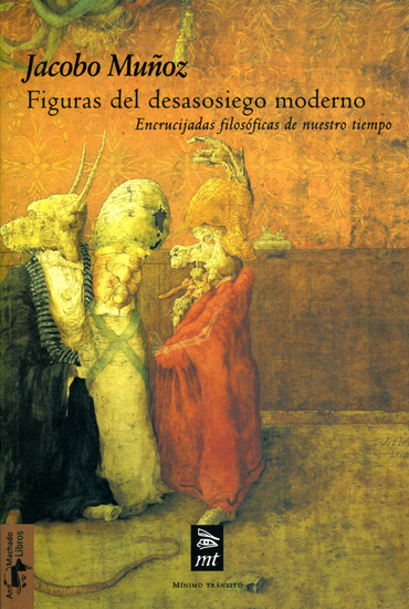 Figuras del desasosiego moderno - Encrucijadas filosóficas de nuestro tiempo - cover