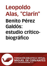 Benito Pérez Galdós: estudio crítico-biográfico