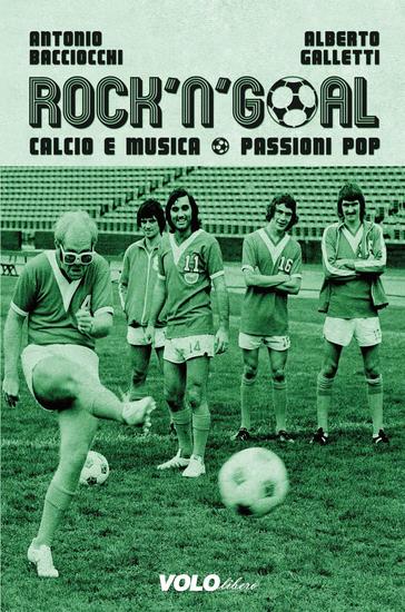 Rock'n'Goal - Calcio e musica Passioni Pop - cover