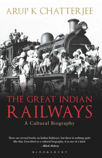 The Great Indian Railways - A Cultural Biography - cover