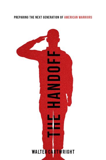 THE HANDOFF - Preparing the Next Generation of American Warriors - cover