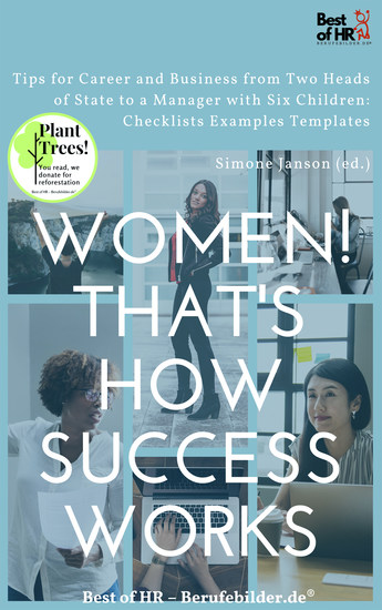 Women! That's How Success Works - Tips for Career and Business from Two Heads of State to a Manager with Six Children: Checklists Examples Templates - cover