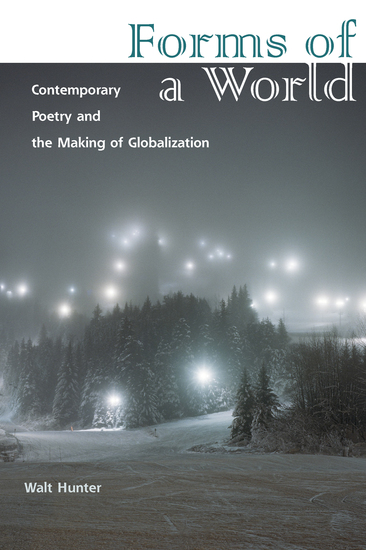 Forms of a World - Contemporary Poetry and the Making of Globalization - cover