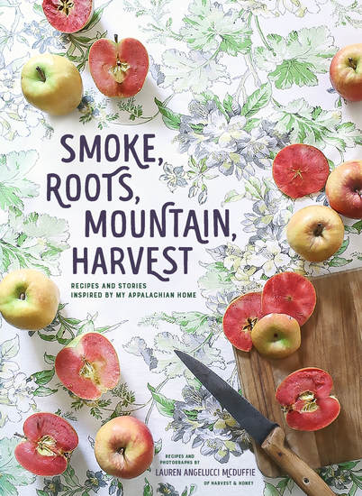 Smoke Roots Mountain Harvest - Recipes and Stories Inspired by My Appalachian Home - cover