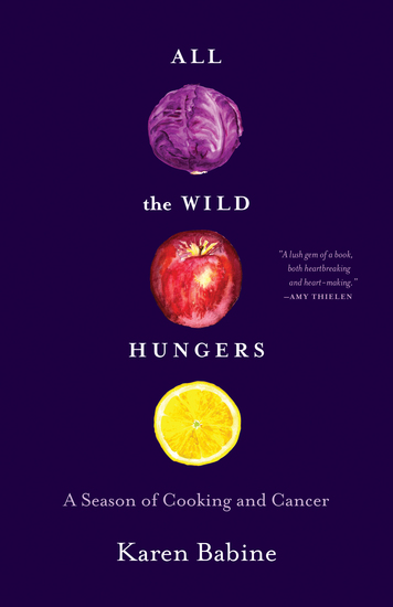 All the Wild Hungers - A Season of Cooking and Cancer - cover