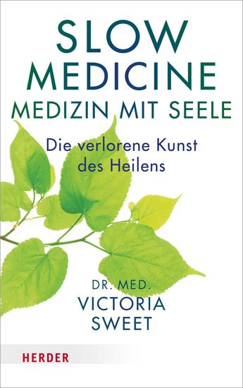 Slow Medicine – Medizin mit Seele - Die verlorene Kunst des Heilens - cover