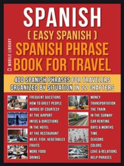 Spanish ( Easy Spanish ) Spanish Phrase Book For Travel - A Simple Spanish for Beginners Workbook with 400 Essential Spanish Phrases for Beginners and Travelers - cover