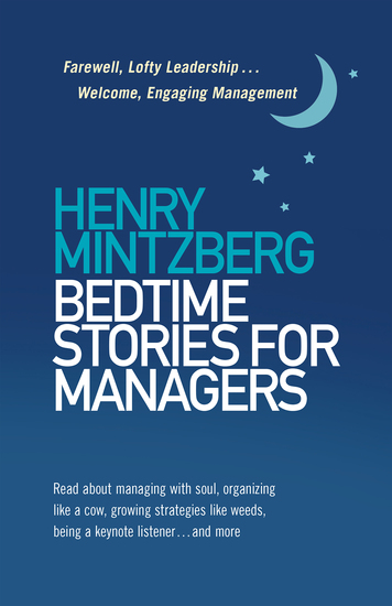 Bedtime Stories for Managers - Farewell to Lofty Leadership Welcome Engaging Management - cover