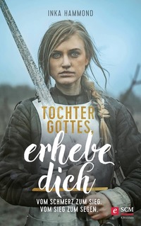 Tochter Gottes erhebe dich - Vom Schmerz zum Sieg Vom Sieg zum Segen
