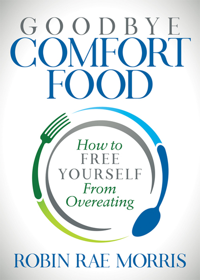 Goodbye Comfort Food - How to Free Yourself from Overeating - cover