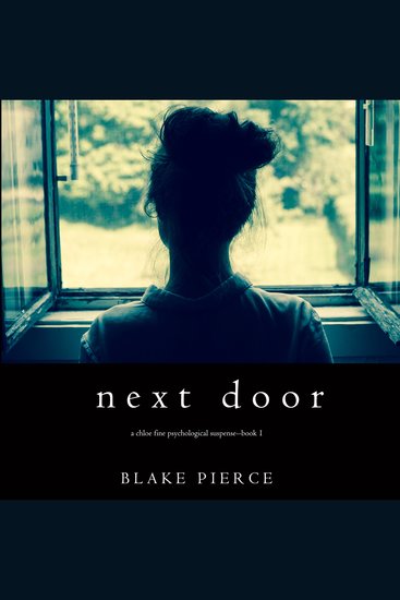 Next Door (A Chloe Fine Psychological Suspense Mystery—Book 1) - cover