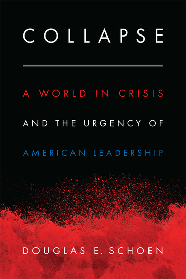 Collapse - A World in Crisis and the Urgency of American Leadership - cover