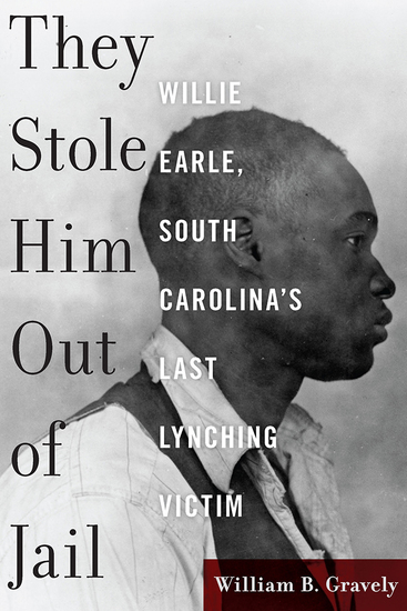 They Stole Him Out of Jail - Willie Earle South Carolina's Last Lynching Victim - cover