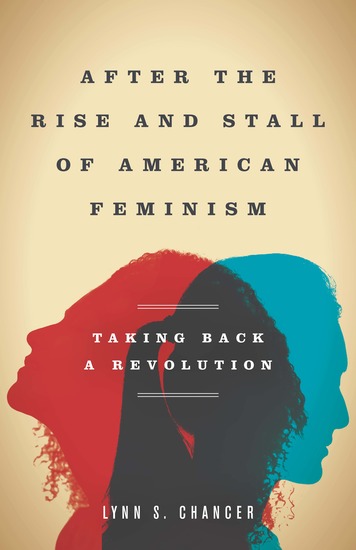 After the Rise and Stall of American Feminism - Taking Back a Revolution - cover