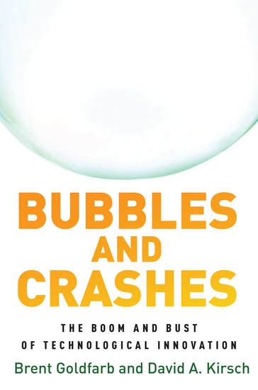 Bubbles and Crashes - The Boom and Bust of Technological Innovation - cover