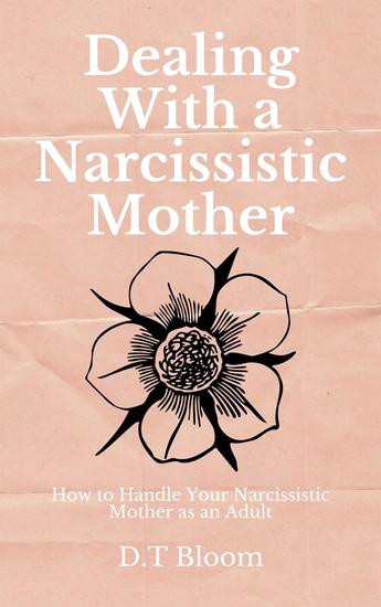 Dealing With A Narcissistic Mother: How to Handle Your Narcissistic Mother as an Adult - cover