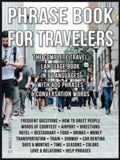 Phrase Book for Travelers - The Complete Travel Language Book In 6 Languages with 400 Phrases And Conversation Words - cover