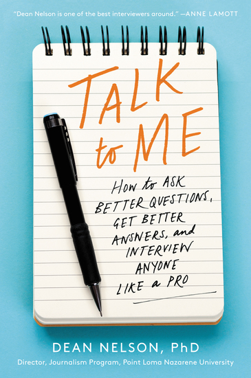 Talk to Me - How to Ask Better Questions Get Better Answers and Interview Anyone Like a Pro - cover