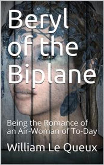 Beryl of the Biplane - Being the Romance of an Air-Woman of To-Day - cover