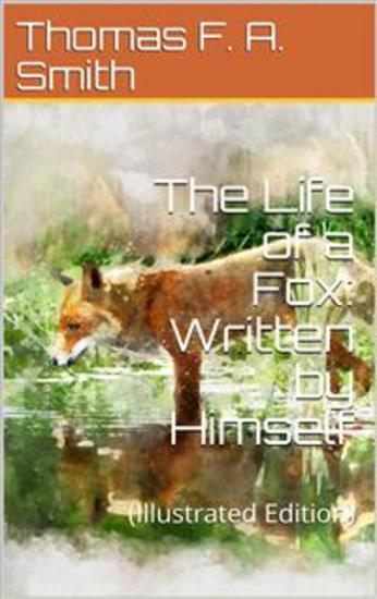 The Life of a Fox Written by Himself - (Illustrated Edition) - cover