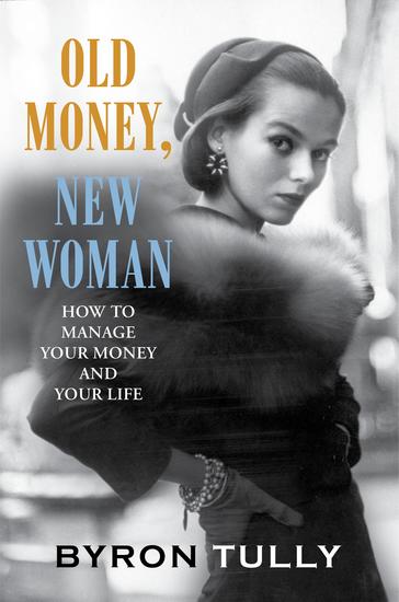 Old Money New Woman - How to Manage Your Money and Your Life - cover